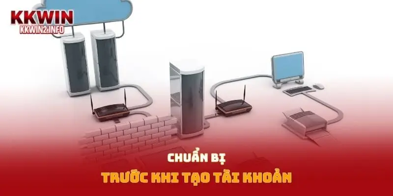 Chuẩn bị trước khi tạo tài khoản 