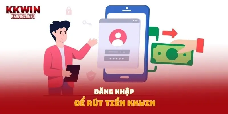 Đăng nhập để rút tiền Kkwin