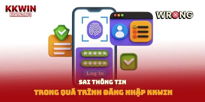 Sai thông tin trong quá trình đăng nhập Kkwin