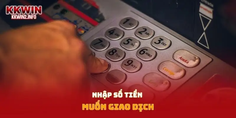 Nhập số tiền muốn giao dịch