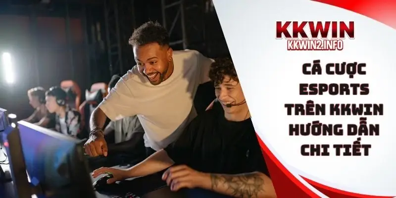 cá cược eSports trên KKWIN hướng dẫn chi tiết