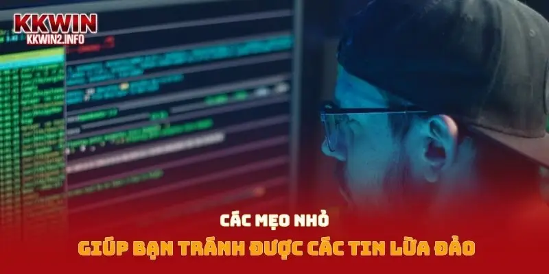 Các mẹo nhỏ giúp bạn tránh được các tin lừa đảo