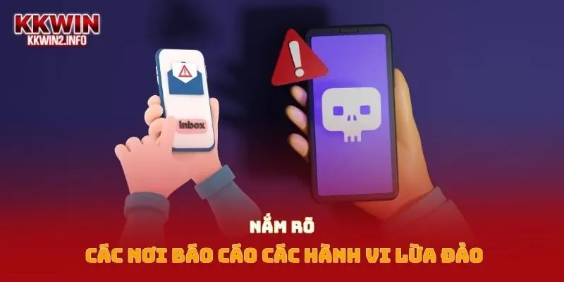 Nắm rõ các nơi báo cáo các hành vi lừa đảo