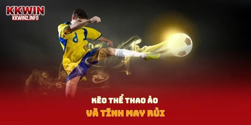 Kèo thể thao ảo và tính may rủi