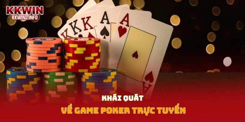 Khái quát về game Poker trực tuyến