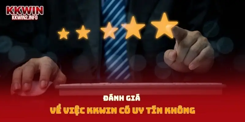 Đánh giá về việc Kkwin có uy tín không