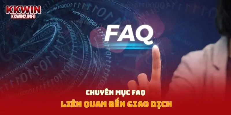 Chuyên mục FAQ liên quan đến giao dịch