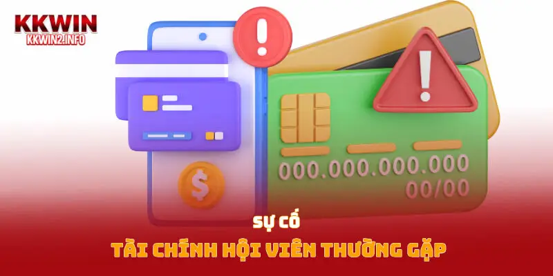 Sự cố tài chính hội viên thường gặp