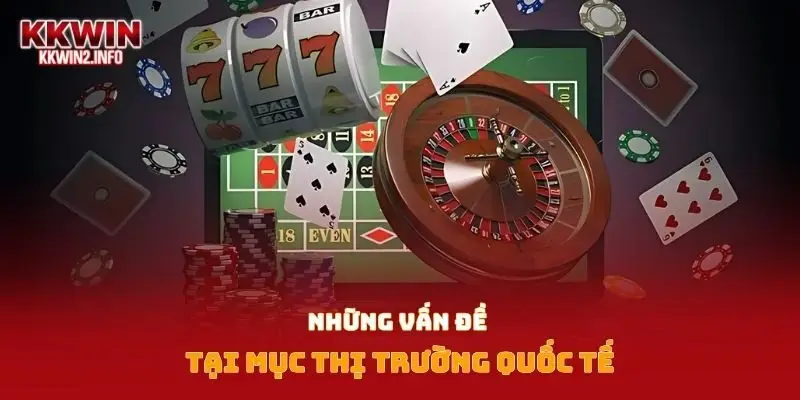 Những vấn đề tại mục thị trường quốc tế